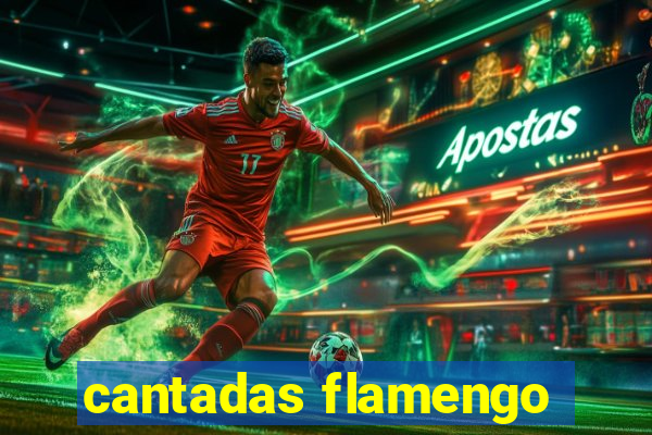 cantadas flamengo